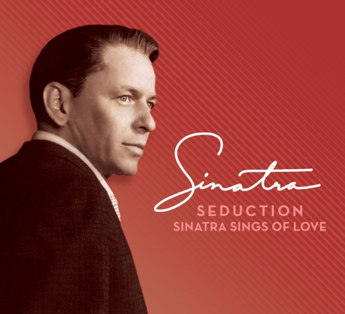 Frank Sinatra - Seduction: Sinatra Sings Of Love