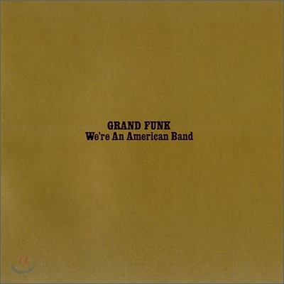 Grand Funk Railroad - We're An American Band [수입] [일본반]