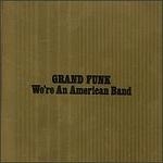 Grand Funk - We're an American Band (Original Recording Remastered, Extra Tracks) [수입]