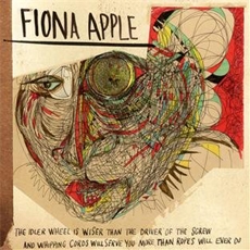 Fiona Apple - The Idler Wheel Is Wiser Than The Driver Of The Screw And Whipping Cords Will Serve You More Than Ropes Will Ever Do [수입]