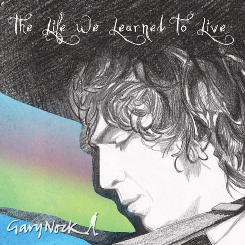 Gary Nock - The Life We Learned To Live