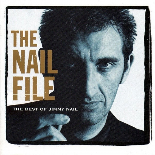 Jimmy Nail‎– The Nail File: The Best Of Jimmy Nail