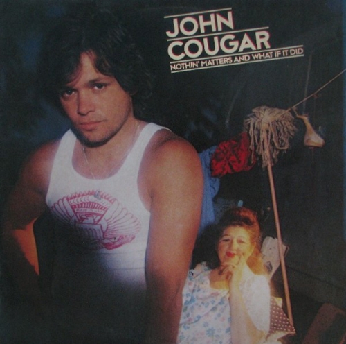 John Cougar‎– Nothin' Matters And What If It Did