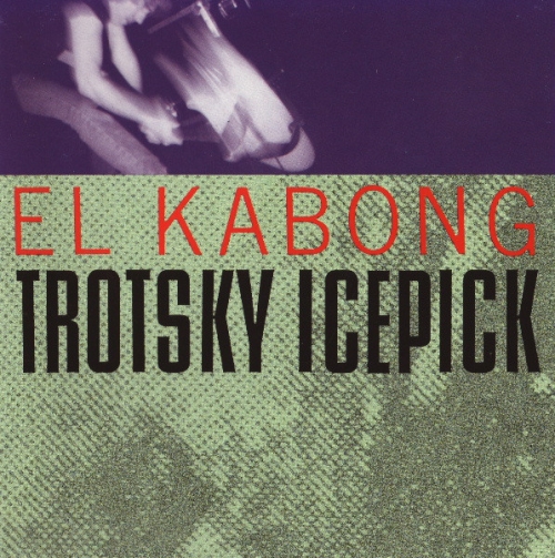 Trotsky Icepick‎– El Kabong