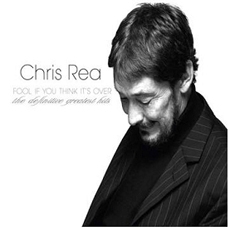 Chris Rea - Fool If You Think It’s Over-The Definitive Greatest Hits