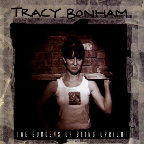 Tracy Bonham‎ – The Burdens Of Being Upright