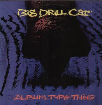 Big Drill Car  ‎– Album Type Thing [수입]