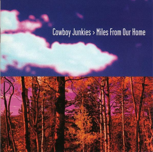 Cowboy Junkies - Miles From Our Home [수입]