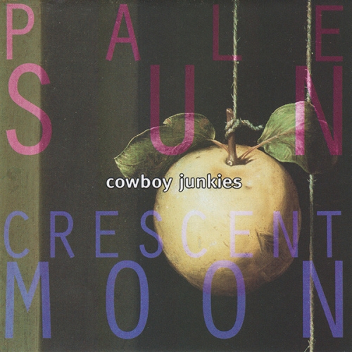 Cowboy Junkies - Pale Sun, Crescent Moon [수입]