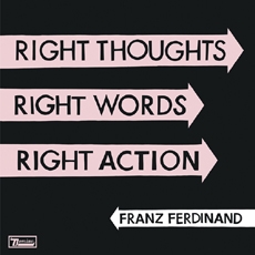 Franz Ferdinand - Right Thoughts, Right Words, Right Action [스탠더드 버전]