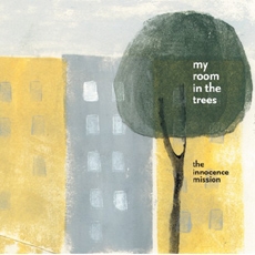 The innocence mission - My room in the trees