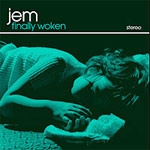 Jem - Finally Woken