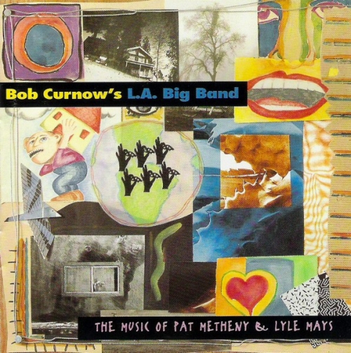 Bob Curnow's L.A. Big Band - The Music Of Pat Metheny & Lyle Mays