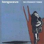 Longwave - Strangest Things [수입]