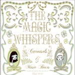 The Magic Whispers - Carousels & Music Boxes