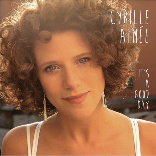 Cyrille Aimee - It's A Good Day
