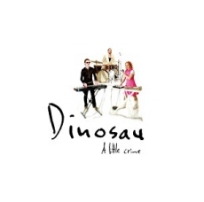 Dinosau - A Little Crime
