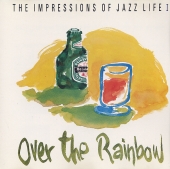 The Impressions Of Jazz Life Ⅰ- Over The Rainbow
