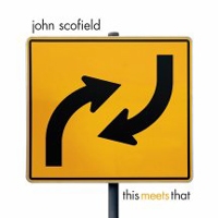 John Scofield - This Meets That