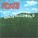 Slush - North Hollywood