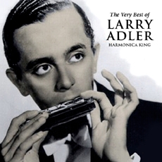 Larry Adler - The Very Best of Larry Adler : Harmonica King
