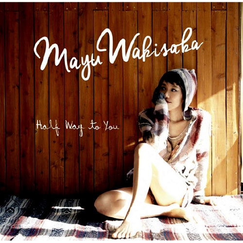 Mayu Wakisaka - Half Way To You