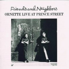 Ornette Coleman ‎– Friends And Neighbors - Ornette Live At Prince Street [수입]
