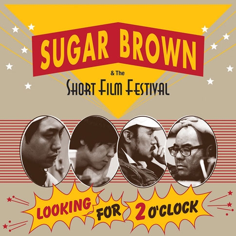 Sugar Brown & the Short Film Festival - Looking for 2 O'clock