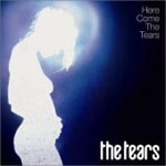 The Tears - Here Come The Tears