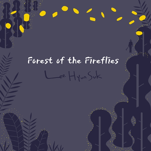 이현석 - Forest Of The Fireflies