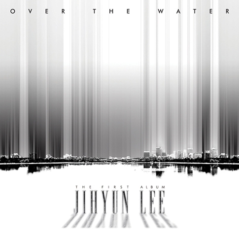 이지현 (Jihyun Lee) - Over The Water