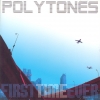 Polytones - 1st Album : First Time Ever