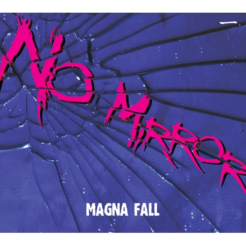 마그나폴 (Magna Fall) - 싱글앨범 No Mirror
