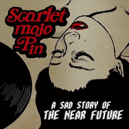 스칼렛 모조핀 (Scarlet mojo-Pin) - A sad story of the near future
