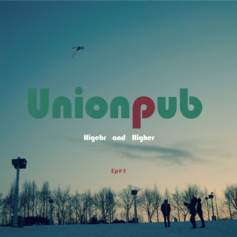 유니온펍 (Unionpub) - Higher And Higher [EP]