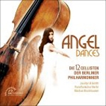 The 12 Cellists Of The Berlin Philharmonic - Angel Dances / Jocelyn B. Smith, Rundfunkchor Berlin, Markus Stockhausen