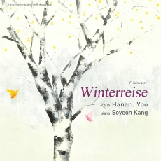Schubert - Winterreise / Hanaru Yoo & Soyeon Kang (유하나루 & 강소연 - 겨울나그네)