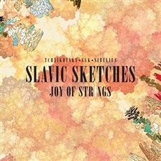 Slavic Sketches: Tchaikovsky, Suk, Sibelius (차이콥스키 - 현을 위한 세레나데 Op.48 / 수크 - 현을 위한 세레나데 Op.6 / 시벨리우스 - 바이올린과 현악을 위한 모음곡 Op.117)