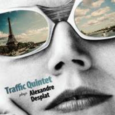 Traffic Quintet plays Alexandre Desplat - Traffic Quintet (알렉상드르 데스플라 영화음악 연주집) [수입]