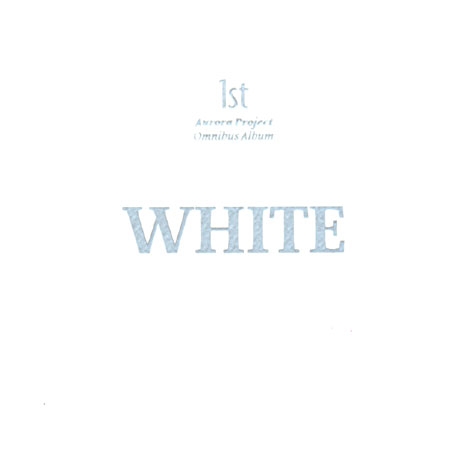 오로라 프로젝트 (Aurora Project) : White (옴니버스 앨범)