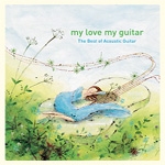 My Love My Guitar : The Best of Acoustic Guitar