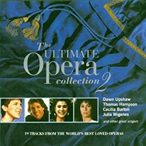The Ultimate Opera Collection 2 : Dawn Upshaw, Thomas Hampson, Cecelia Bartoli, Julia Migenes [Opera]