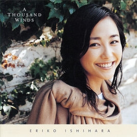 이시하라 에리코 (Eriko Ishihara) - A Thousand Winds
