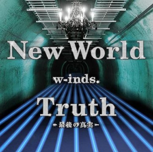 w-inds. (윈즈) - New World/Truth~最後の眞實~