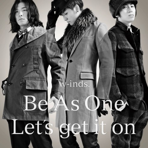 w-inds. (윈즈) - Be As One / Let's get it on