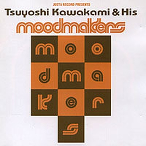 Moodmakers - Tsuyoshi Kawakami & His Moodmakers