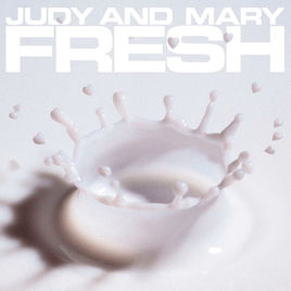 Judy And Mary (ジュディ・アンド・マリー 쥬디 앤 마리) - Fresh