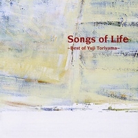 Yuji Toriyama (토리야마 유지) - Songs Of Life ~ Best Of Yuji Toriyama