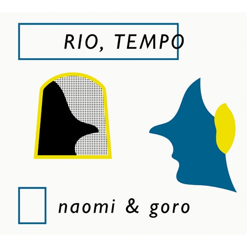 Naomi & Goro (나오미 앤 고로) - Rio, Tempo