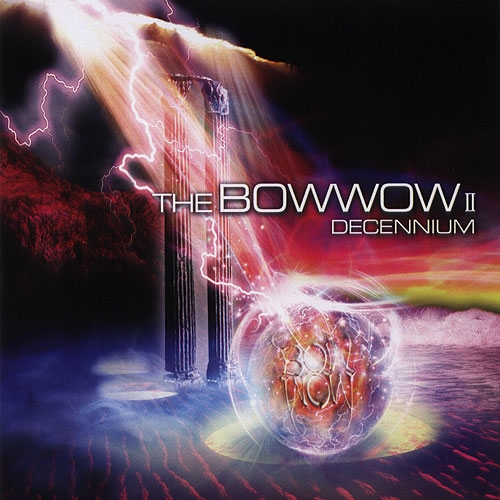 BOWWOW (バウワウ 바우와우) - Decennium 2